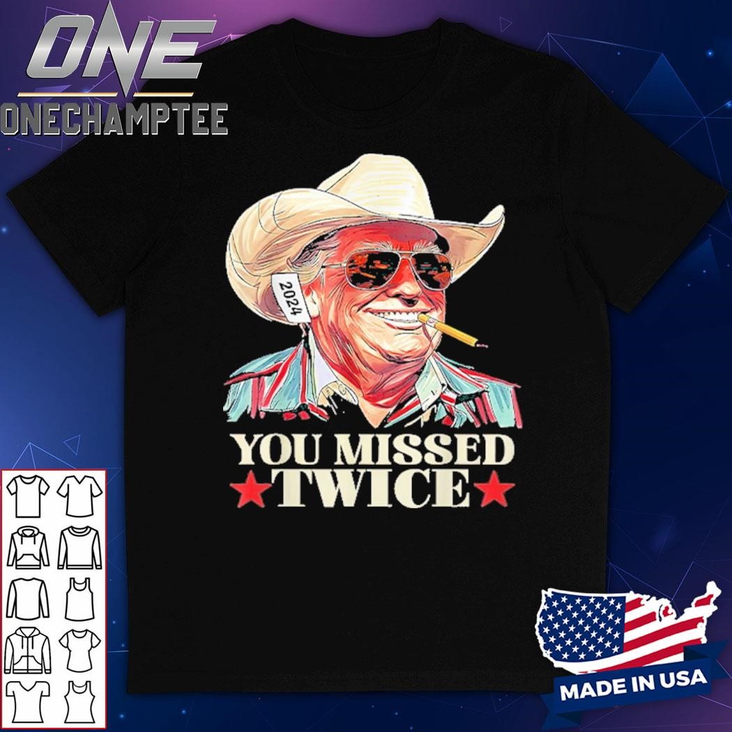 Western Trump Cowboy You Missed Twice 2024 USA Shirt