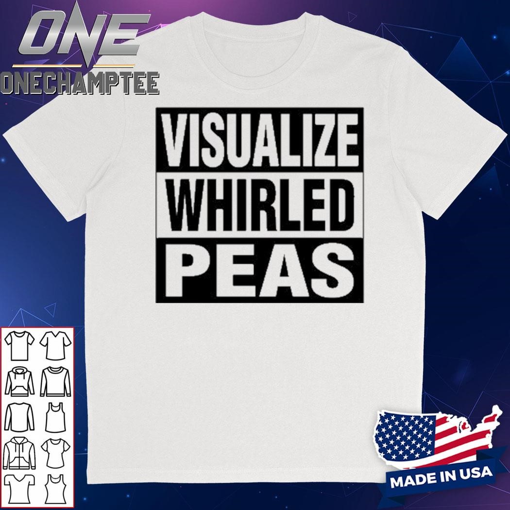 Xennials Visualize Whirled Peas Shirt