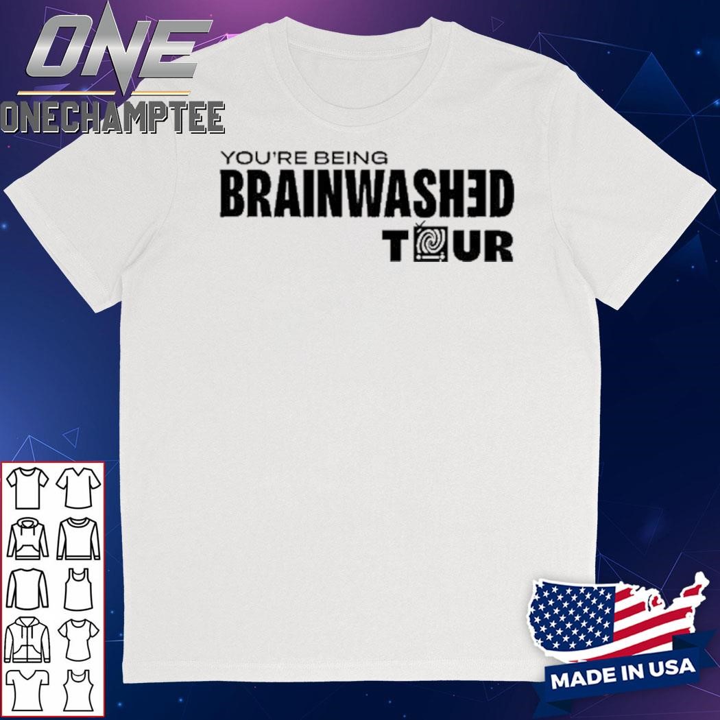 You're Being Brainwashed Tour Shirt