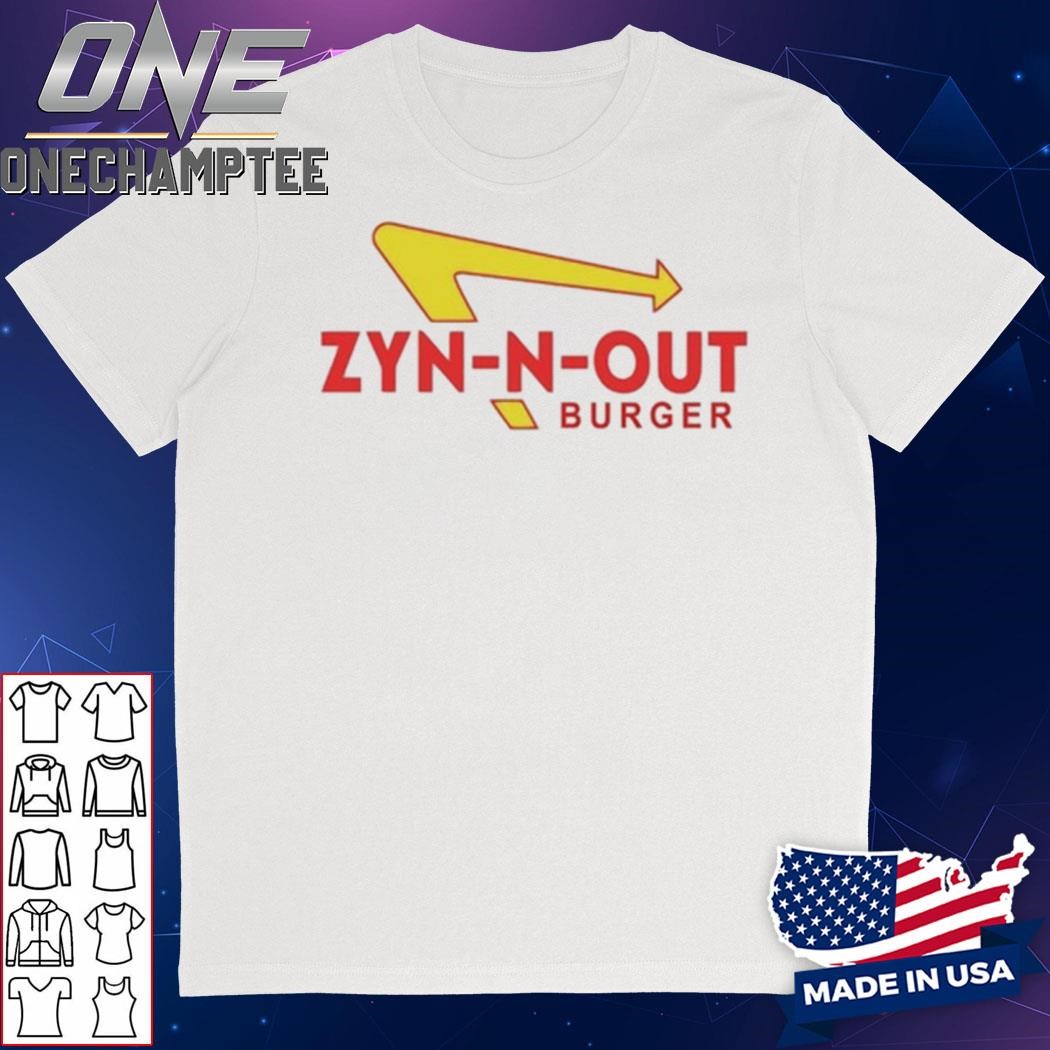 Zyn-N-Out Shirt