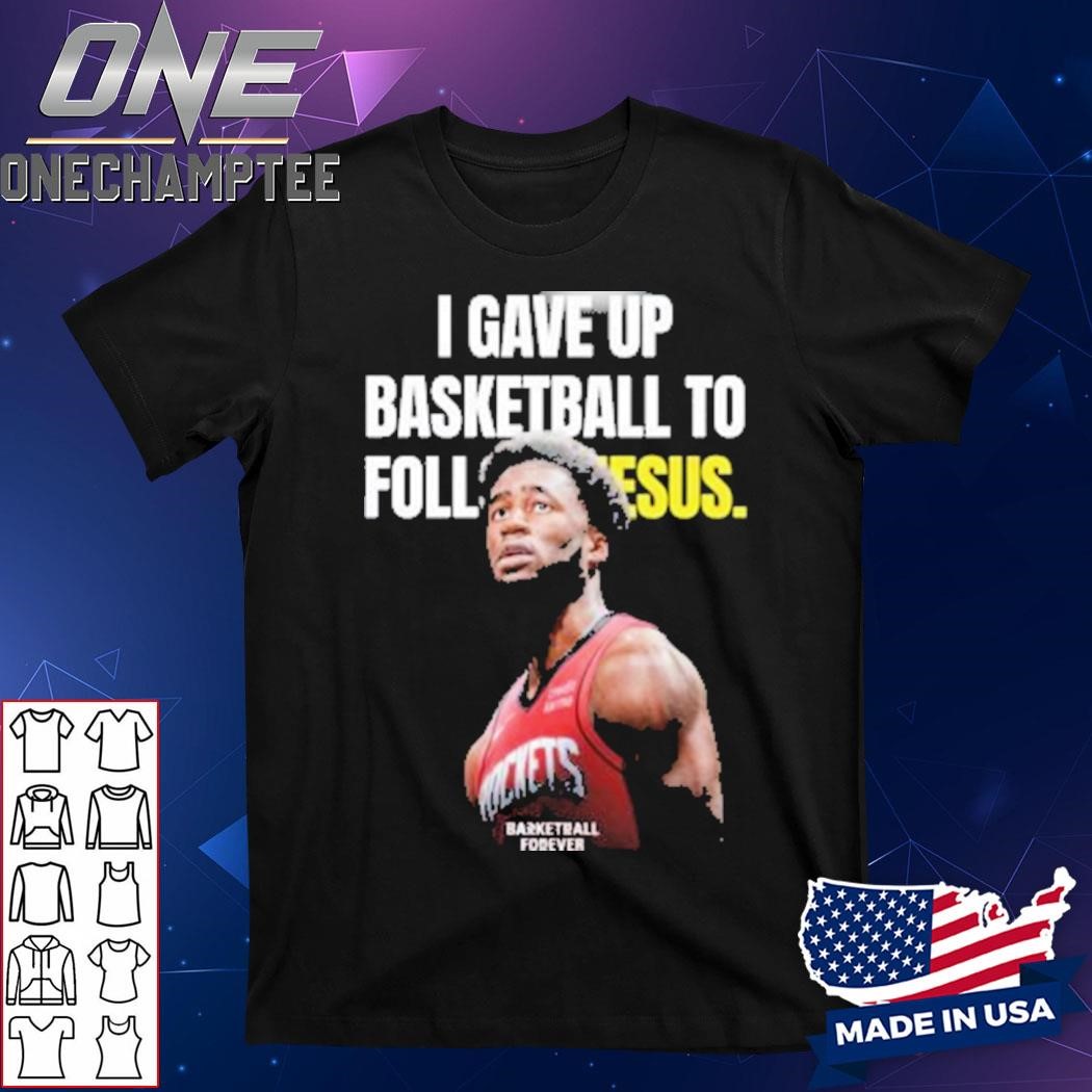 AJ Griffin I Gave Up Basketball To Follow Jesus Shirt