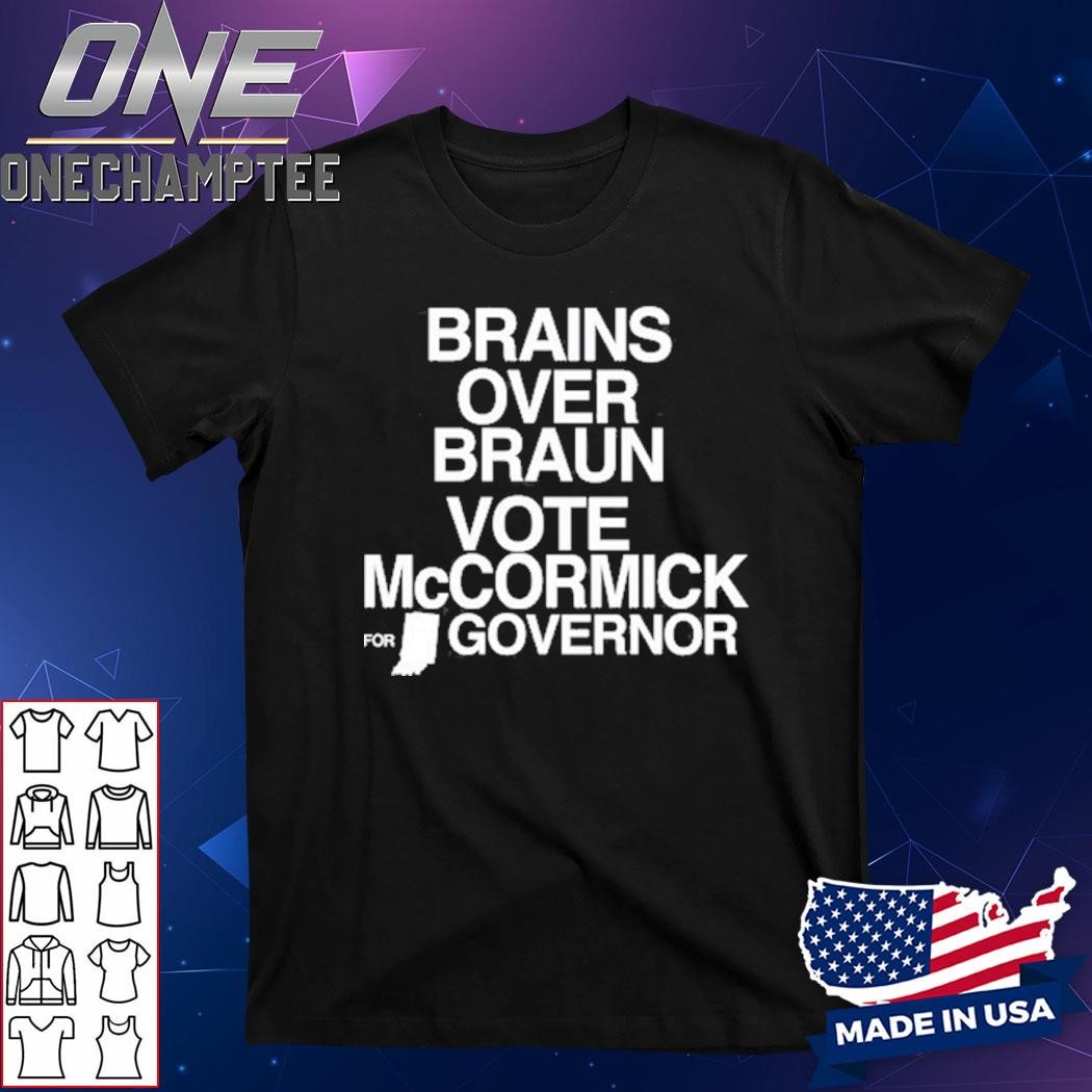 Brains Over Braun Vote McCormick Shirt