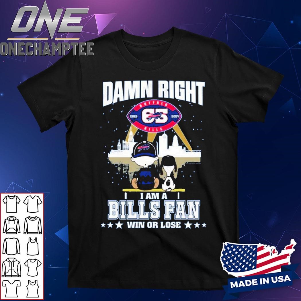 Damn Right I Am A Buffalo Bills Fan Win Or Lose Unisex T-Shirt