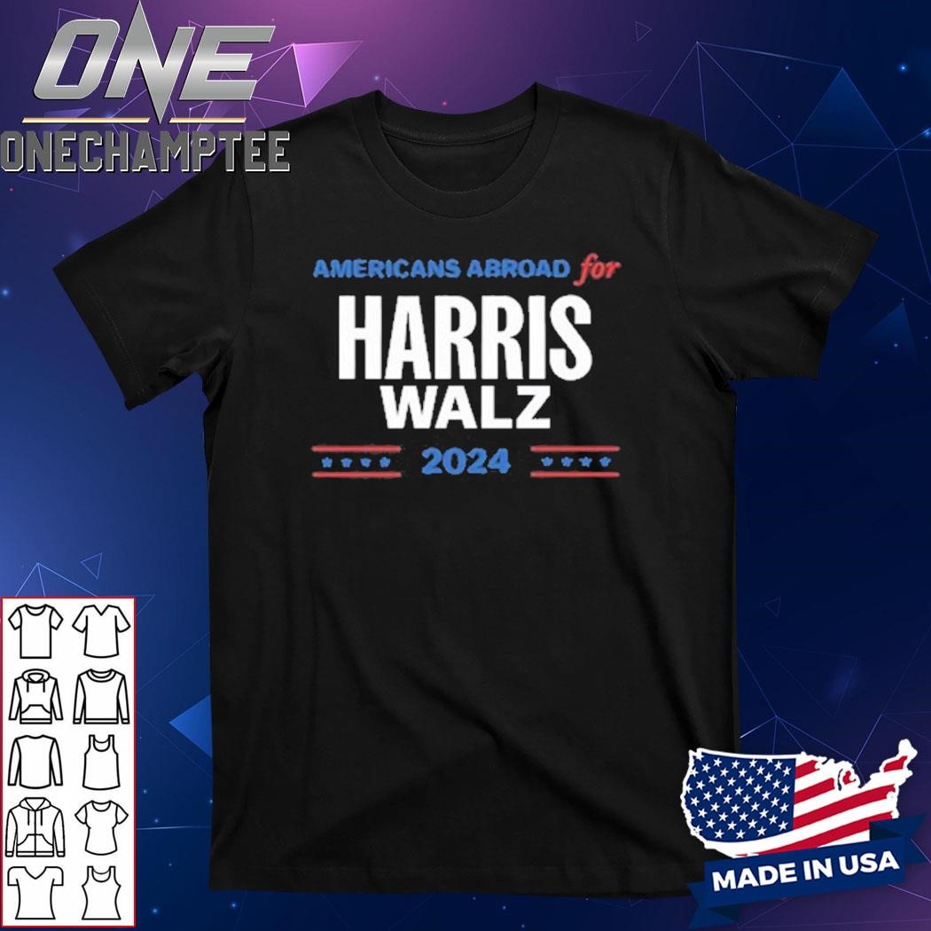 Design Americans Abroad For Harris Walz 2024 Shirt