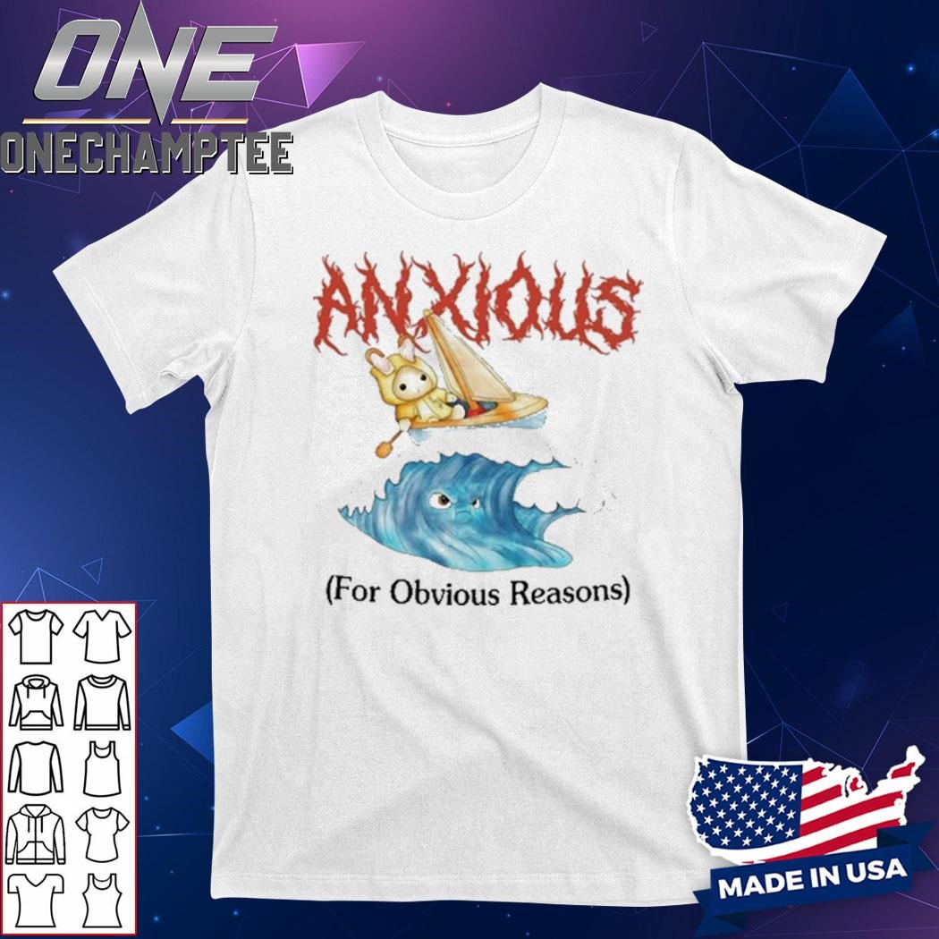 Design Anxious For Obvious Reasons Shirt