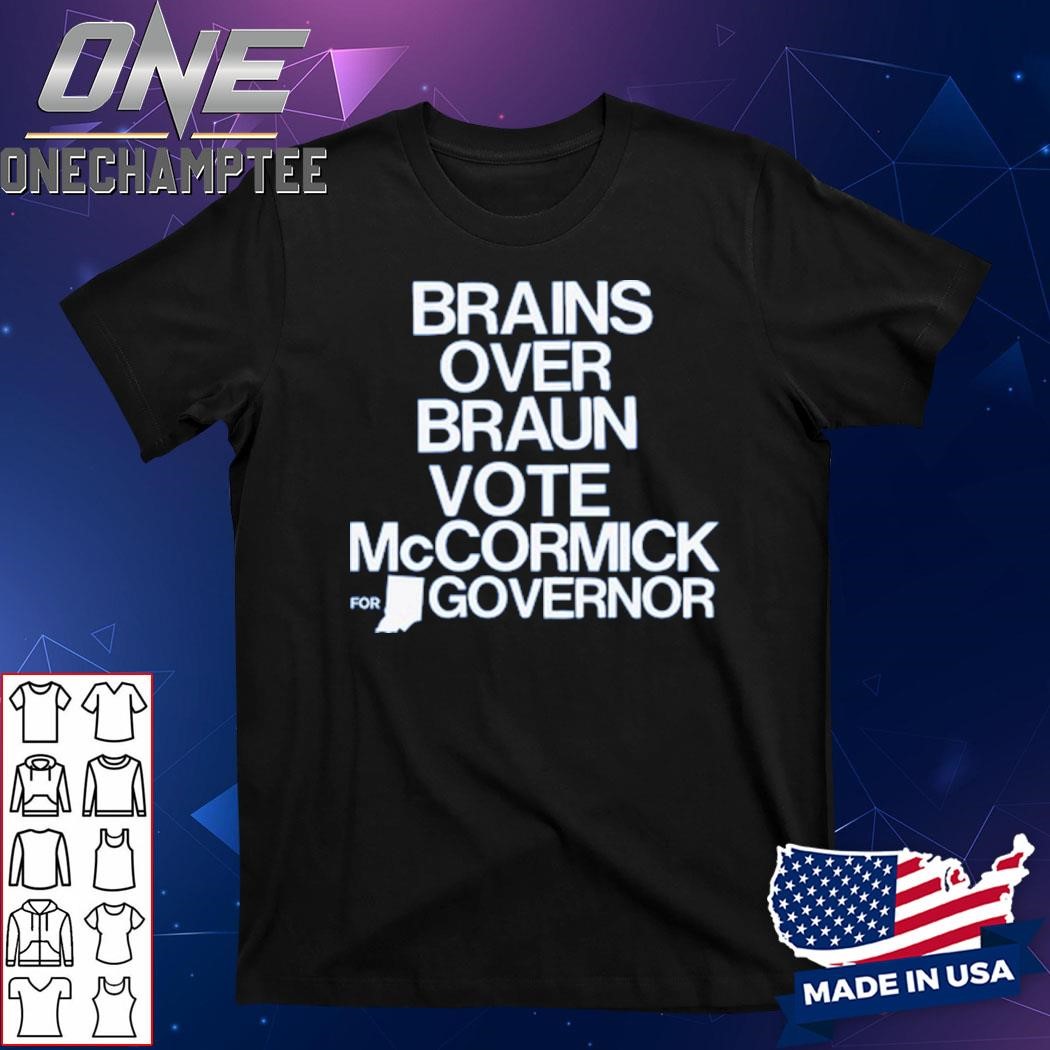 Design Brains Over Braun Vote Mccormick For Governor Shirt