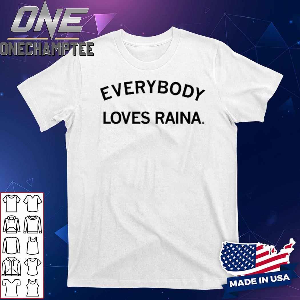 Design Everybody Loves Raina Shirt