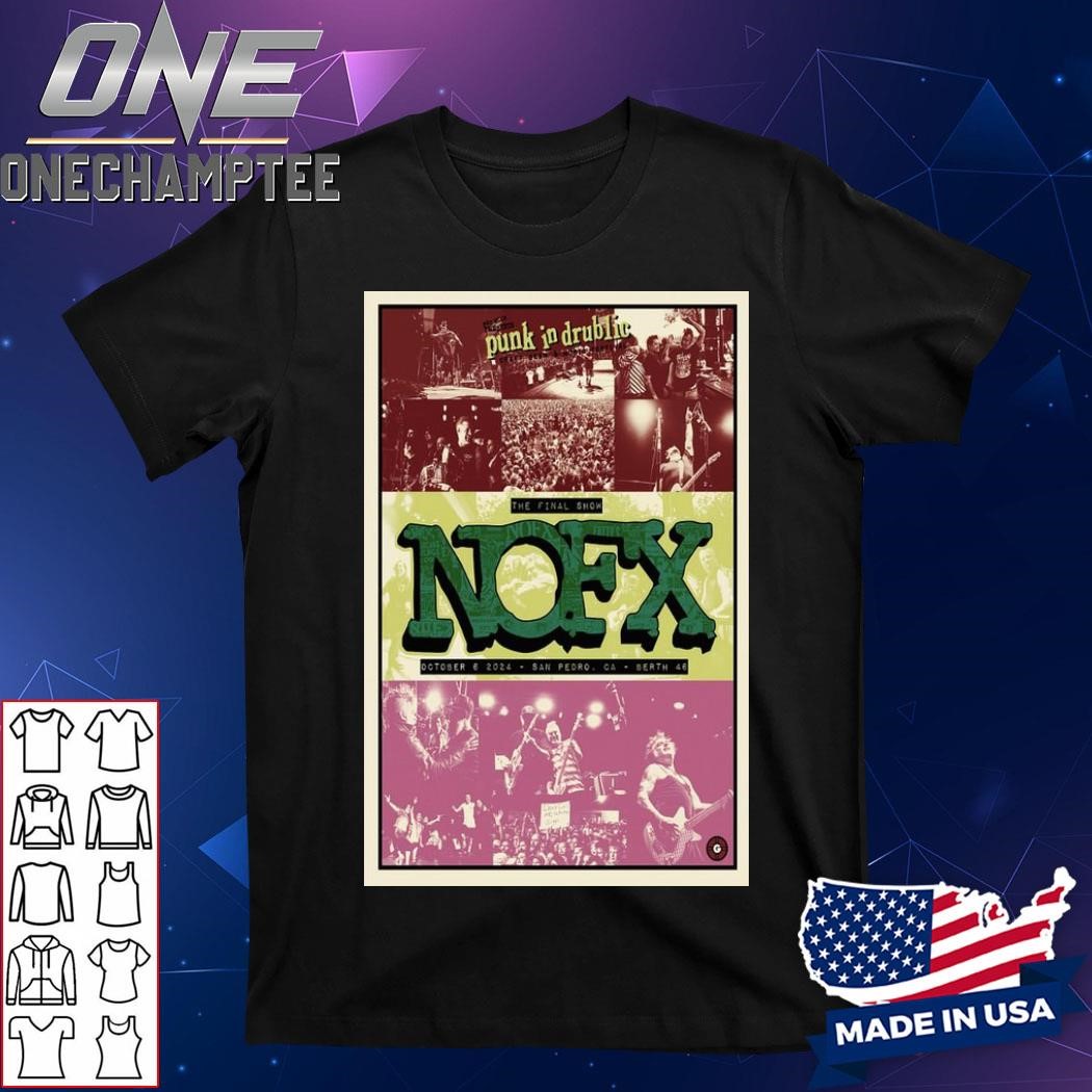 Design NOFX The Final Shows In San Pedro, Los Angeles CA On Oct 6 2024 Concert Tour Poster Shirt