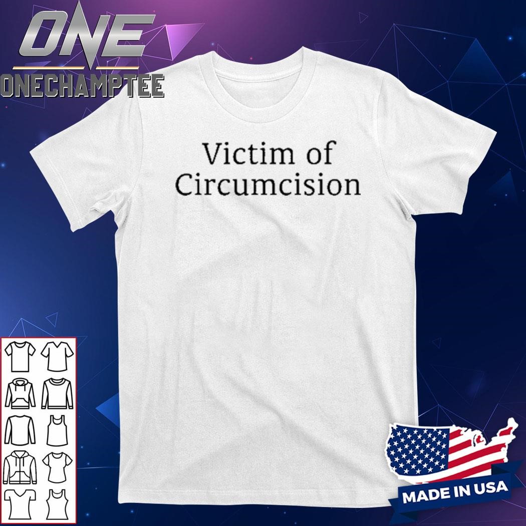 Design Victim Of Circumcision Shirt