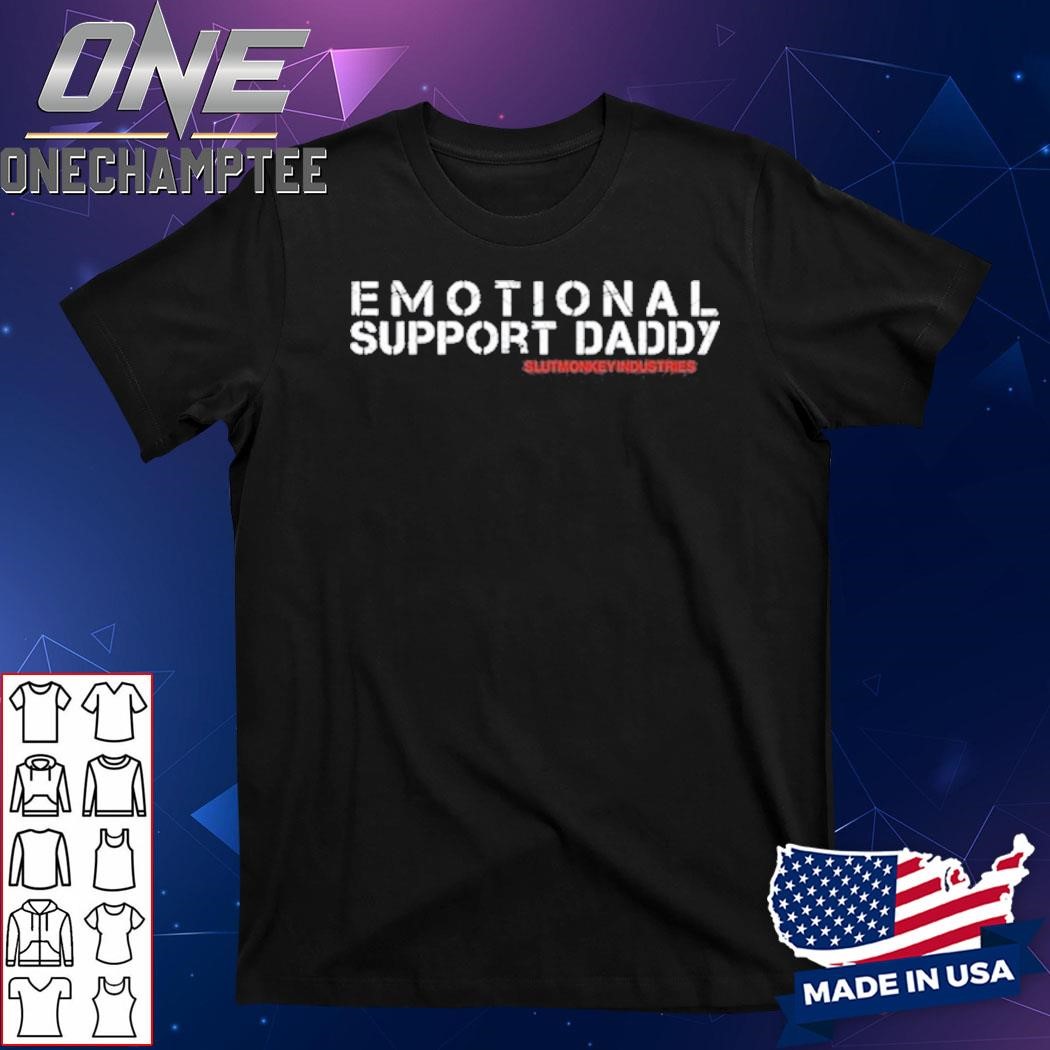 Emotional Support Daddy Slutmonkey Industries Shirt