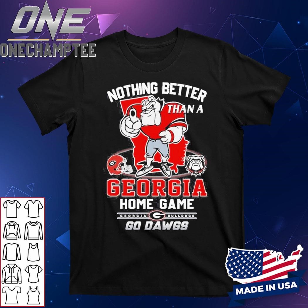 Georgia Bulldogs Nothing Better Than A Georgia Home Game Go Dawgs T-Shirt