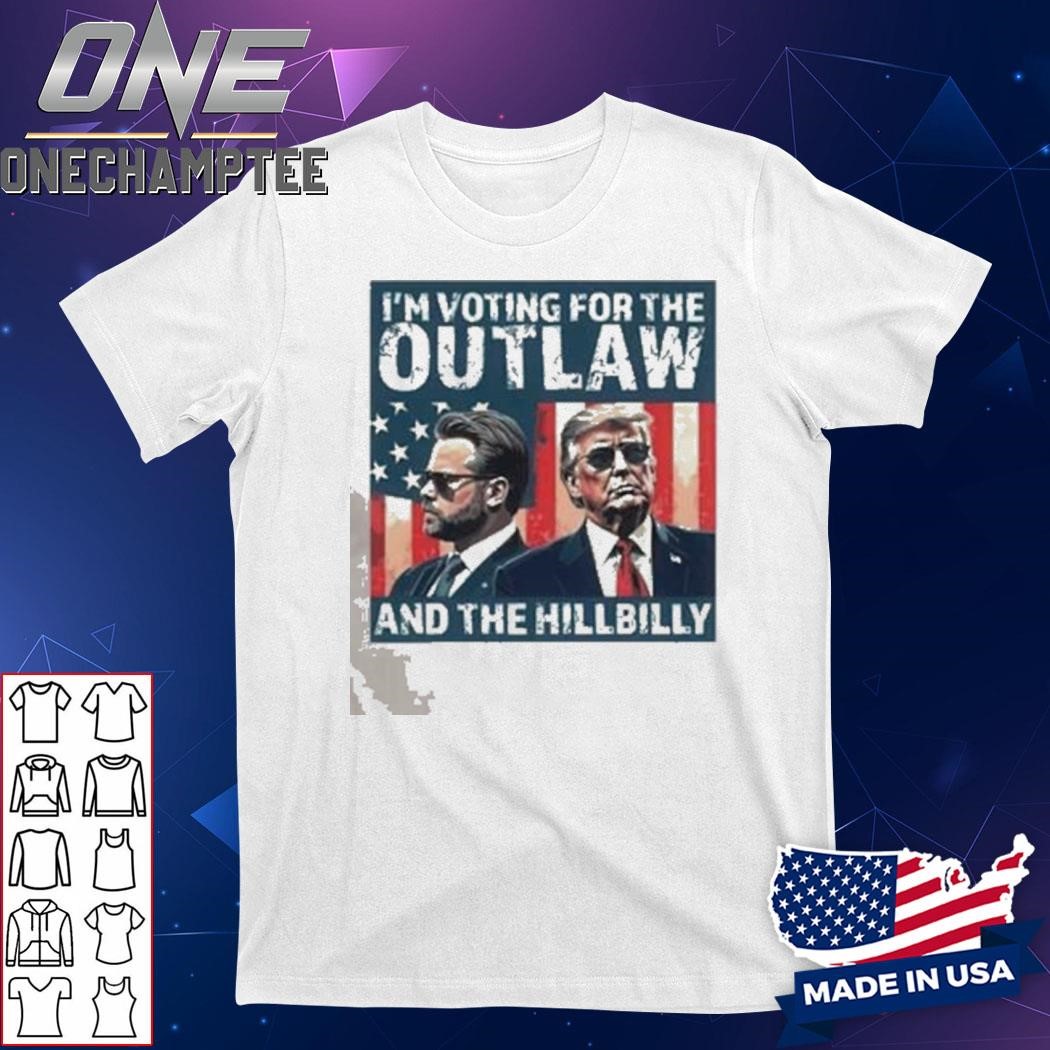 I’m Voting For The Outlaw And The Hillbilly T-Shirt