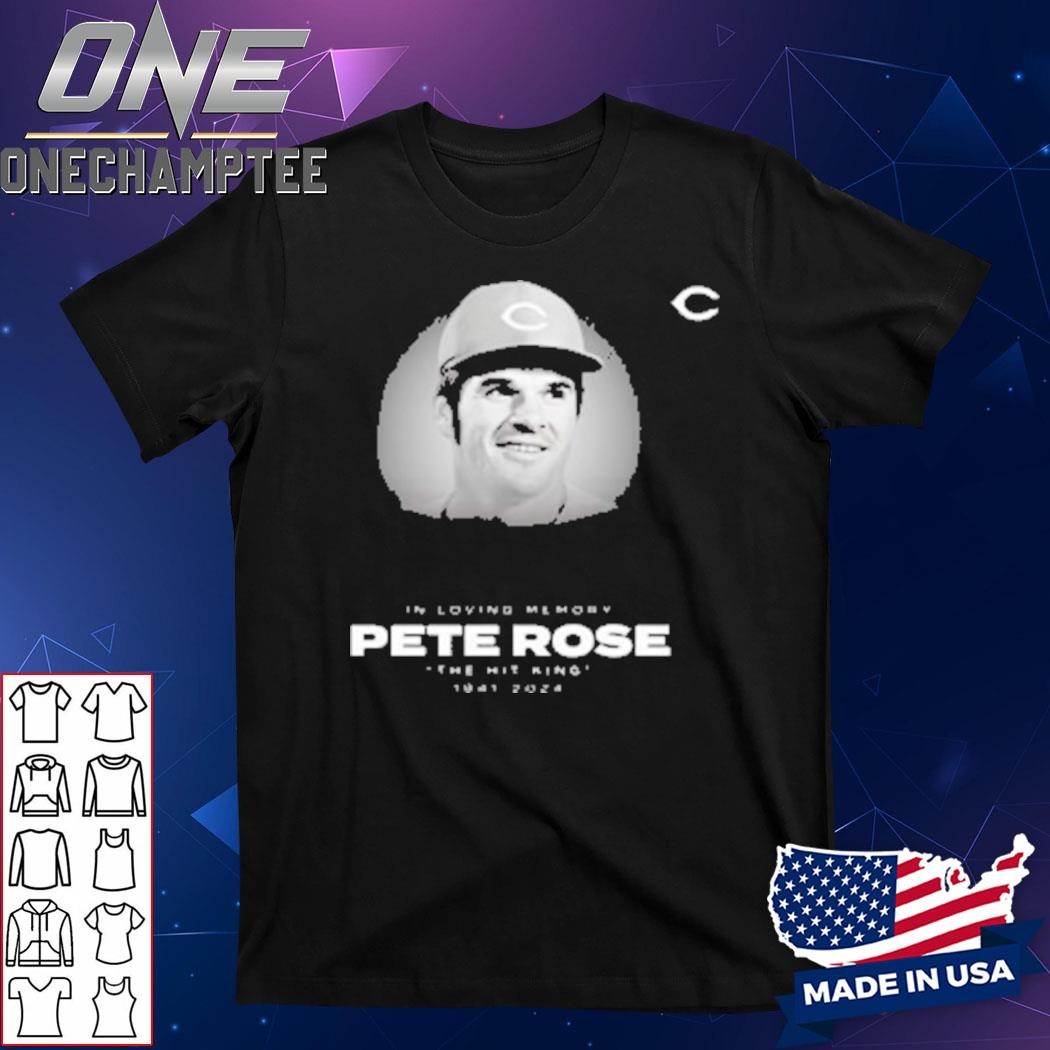 In Loving Memory Pete Rose The Hit King 1941 2024 Shirt