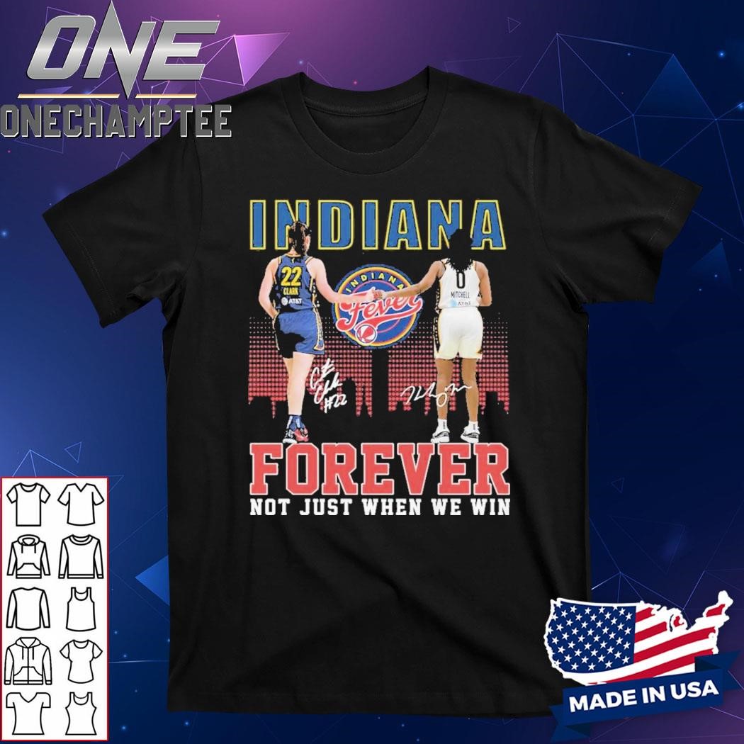 Indiana Fever Forever Not Just When We Win Caitlin Clark Kelsey Mitchell T-Shirt