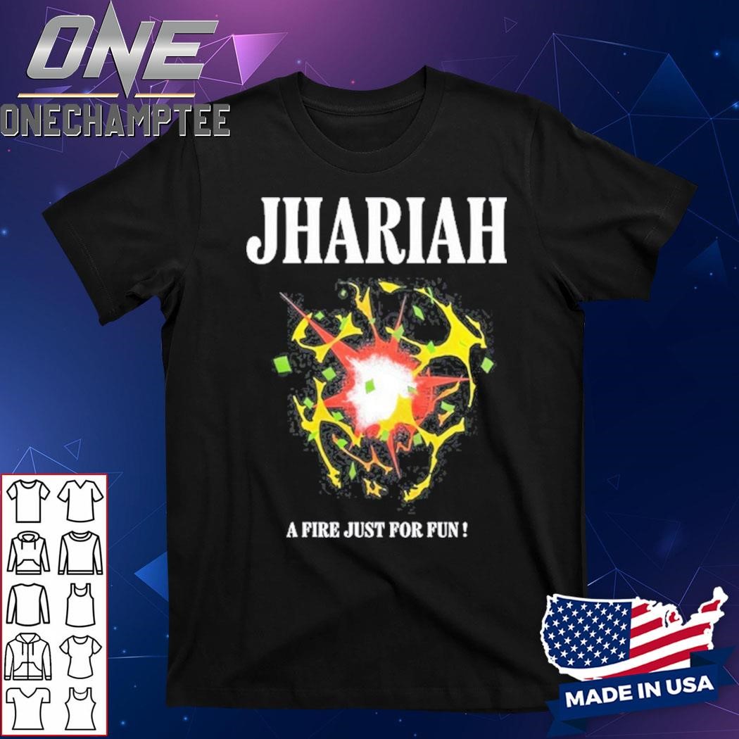 Jhariah A Fire Just For Fun T-Shirt