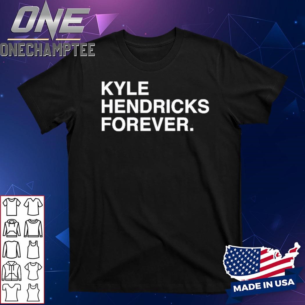 Kyle Hendricks Forever Shirt