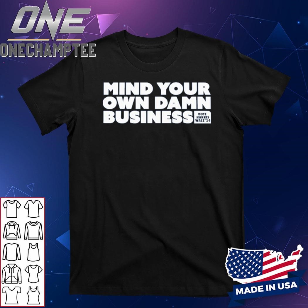 Mind Your Own Business 24 Shirt