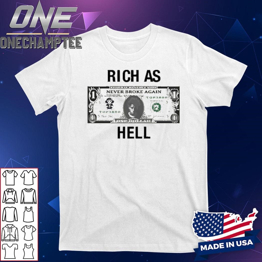 Never Broke Again Rich As Hell T-Shirt