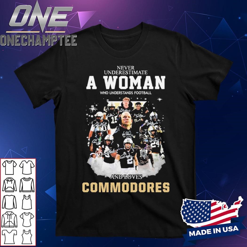 Never Underestimate A Woman Who Understands Football And Loves Commodores Shirt