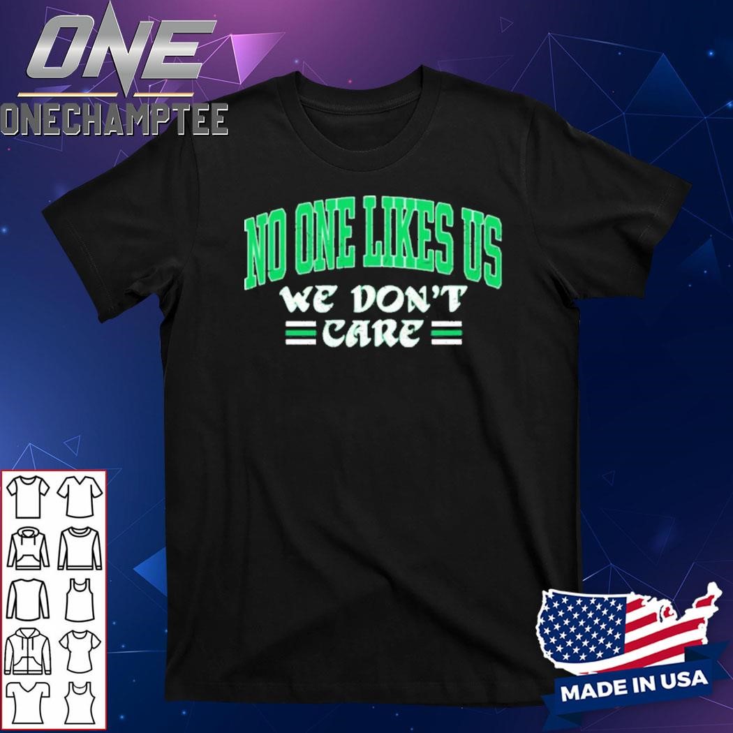 No One Like Us We Don’t Care Eagles T-Shirt