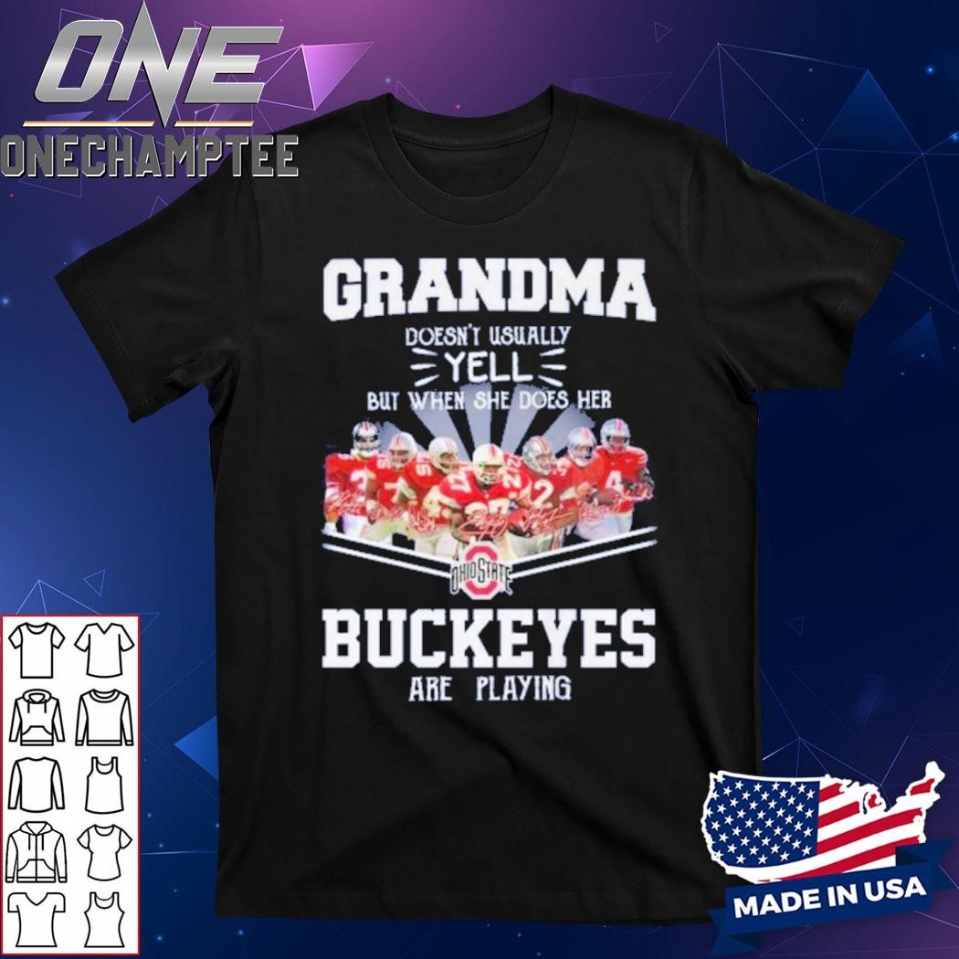 Ohio State Buckeyes Grandma Only Yell When Her Buckeyes Are Playing T-Shirt