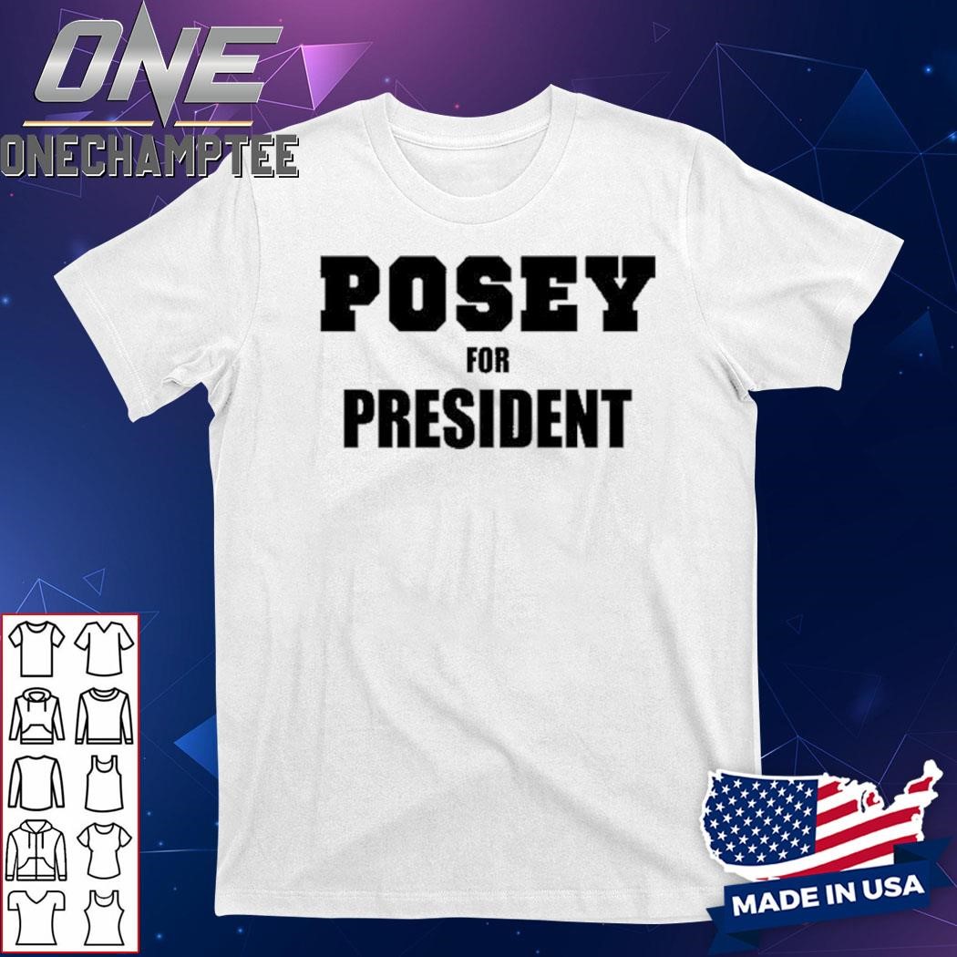 Posey For President Shirt