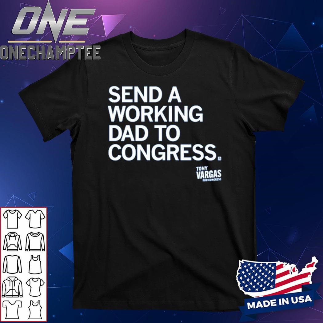 Tony Vargas Working Dad To Congress Shirt