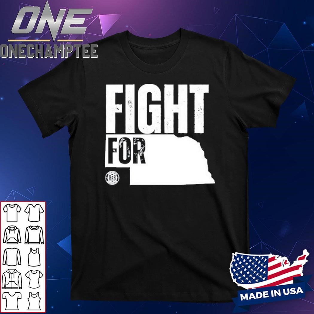 Triple B Fight For Nebraska Shirt