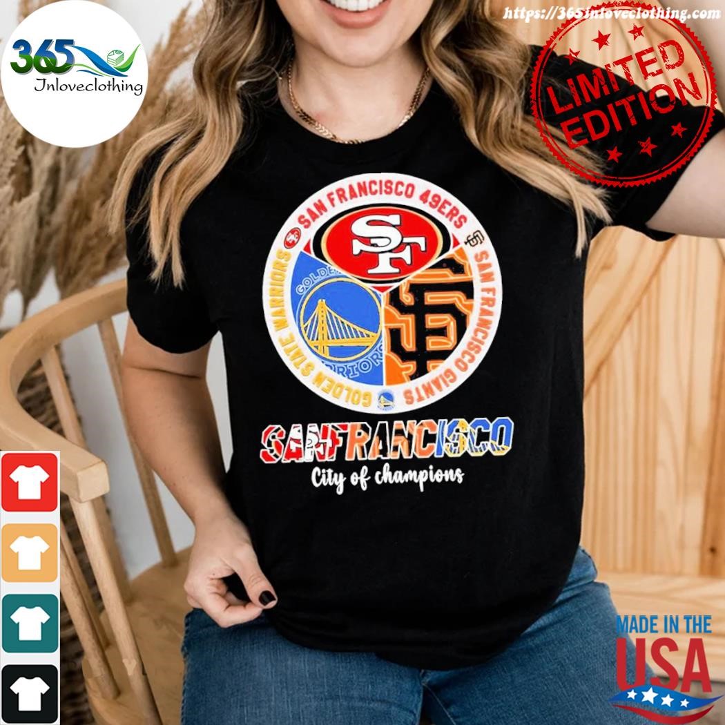 Official san Francisco City Of Champions 49ers Warriors And Giants