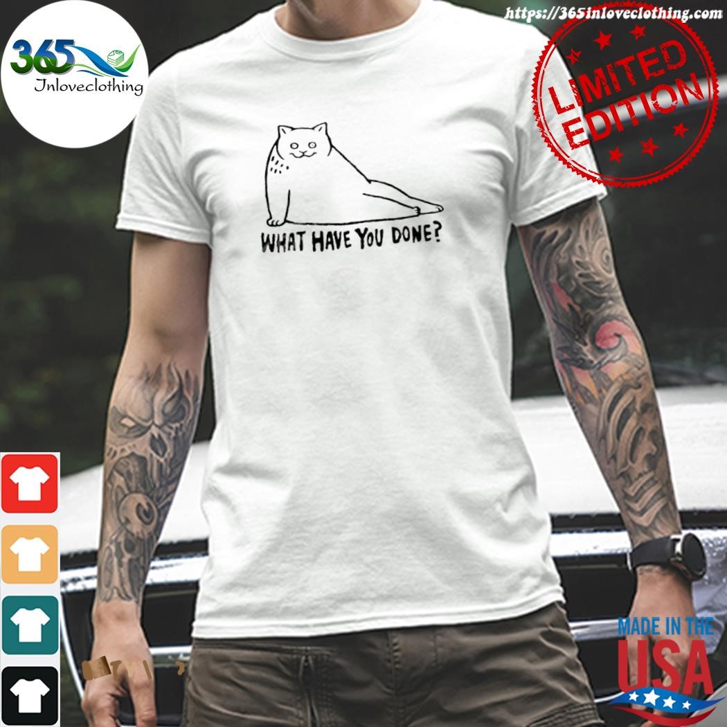 Design the cat what have you done shirt