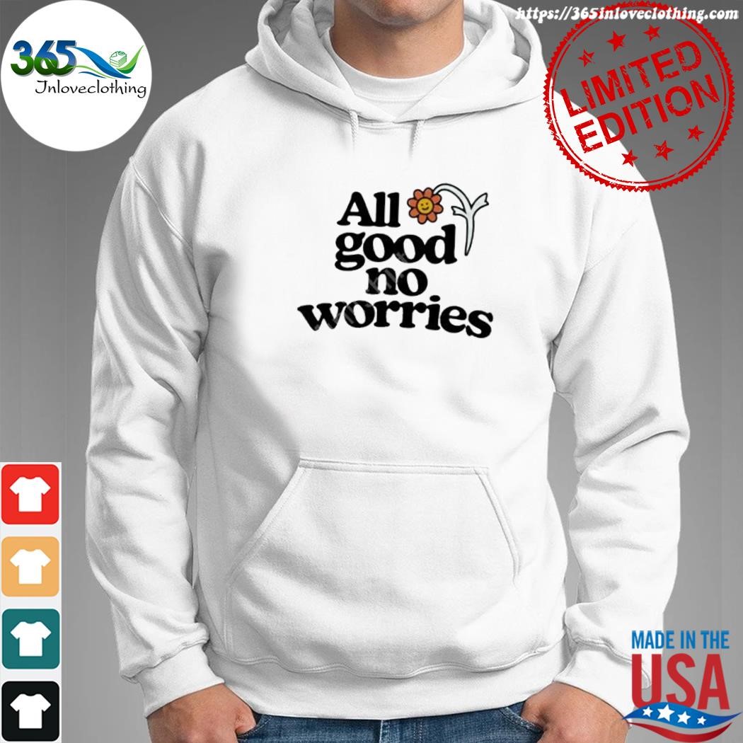 Official all good no worries merch all good no worries roosterteeth shirt hoodie.jpg