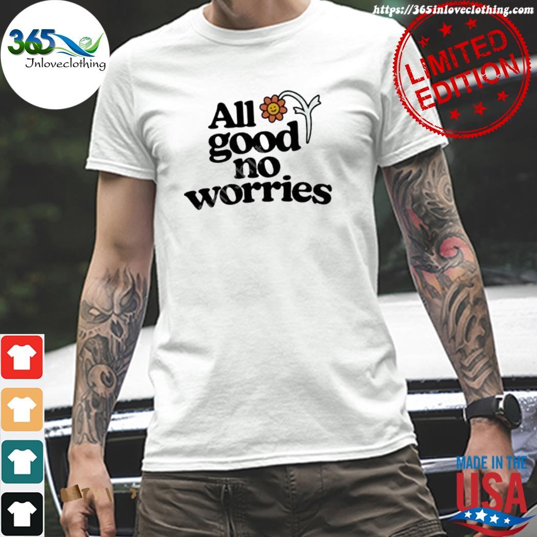 Official all good no worries merch all good no worries roosterteeth shirt