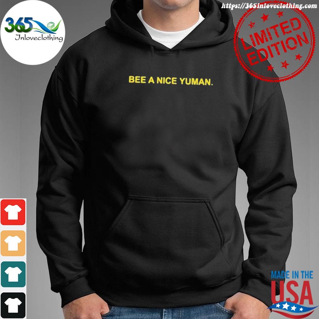 Official kenny wallace bee a nice yuman shirt hoodie.jpg