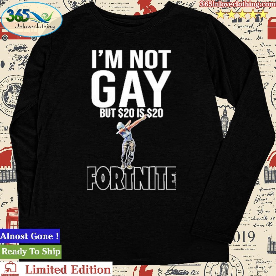 Mens Im Not Gay but 20 is Twenty Dollars Shirt Printed 