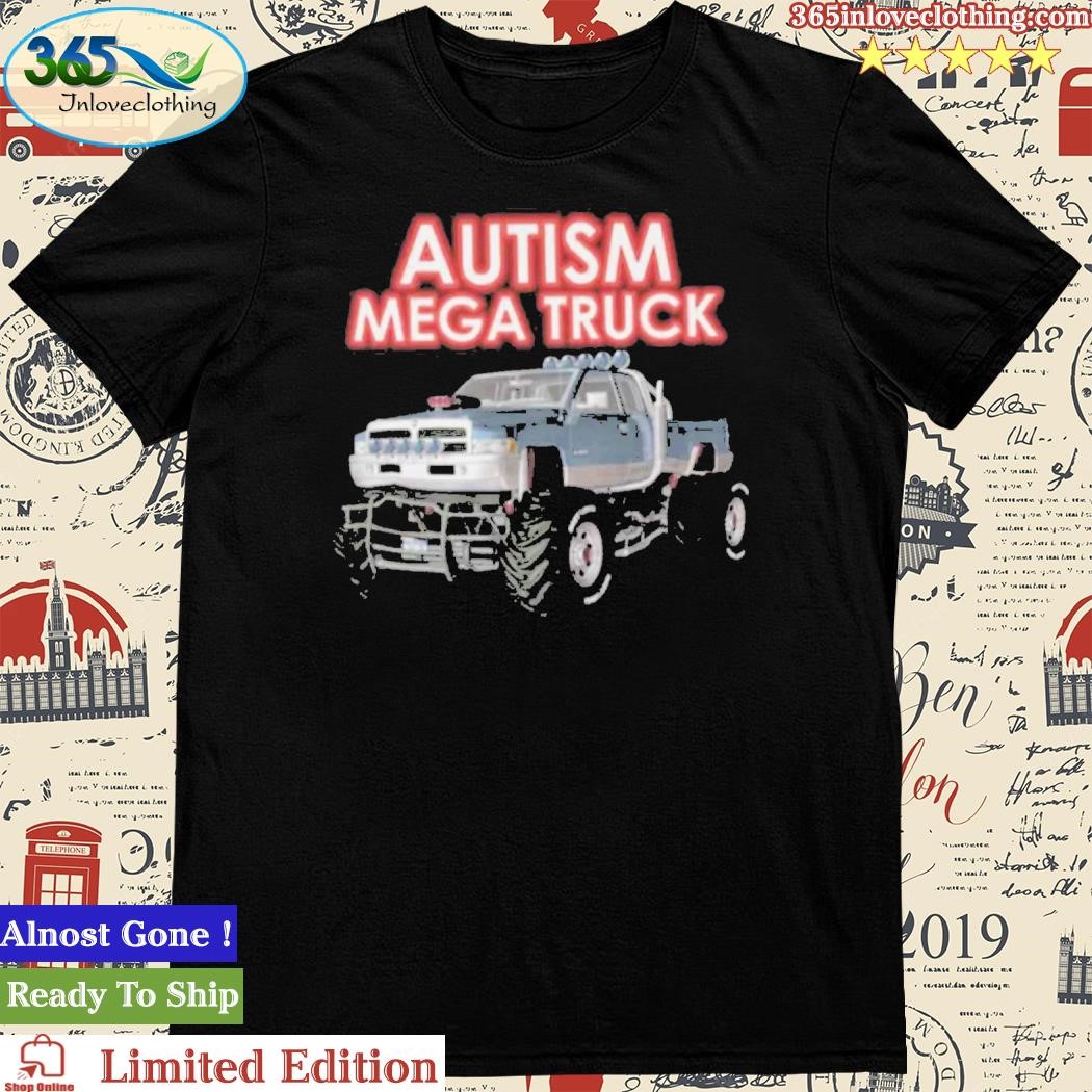 Autism Mega Truck Shirt - Bring Your Ideas, Thoughts And