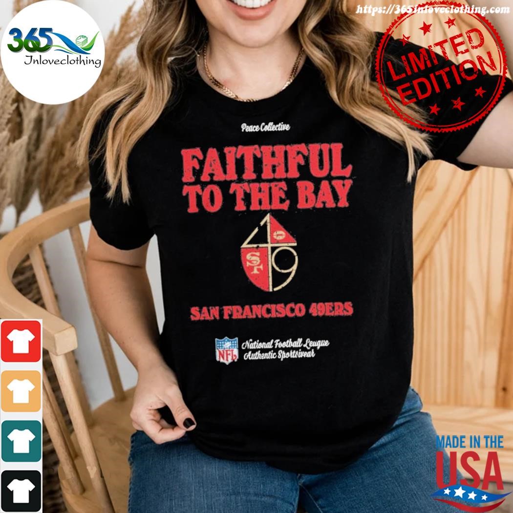 Official San Francisco 49ers Faithful To The Bay shirt, hoodie, sweater,  long sleeve and tank top