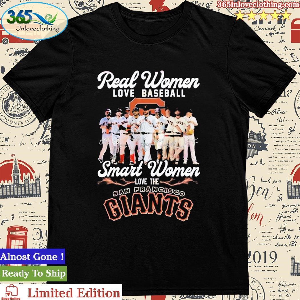 HOT TREND Real Women Love Baseball Smart Women Love The San Francisco Giants  Baseball T-Shirt