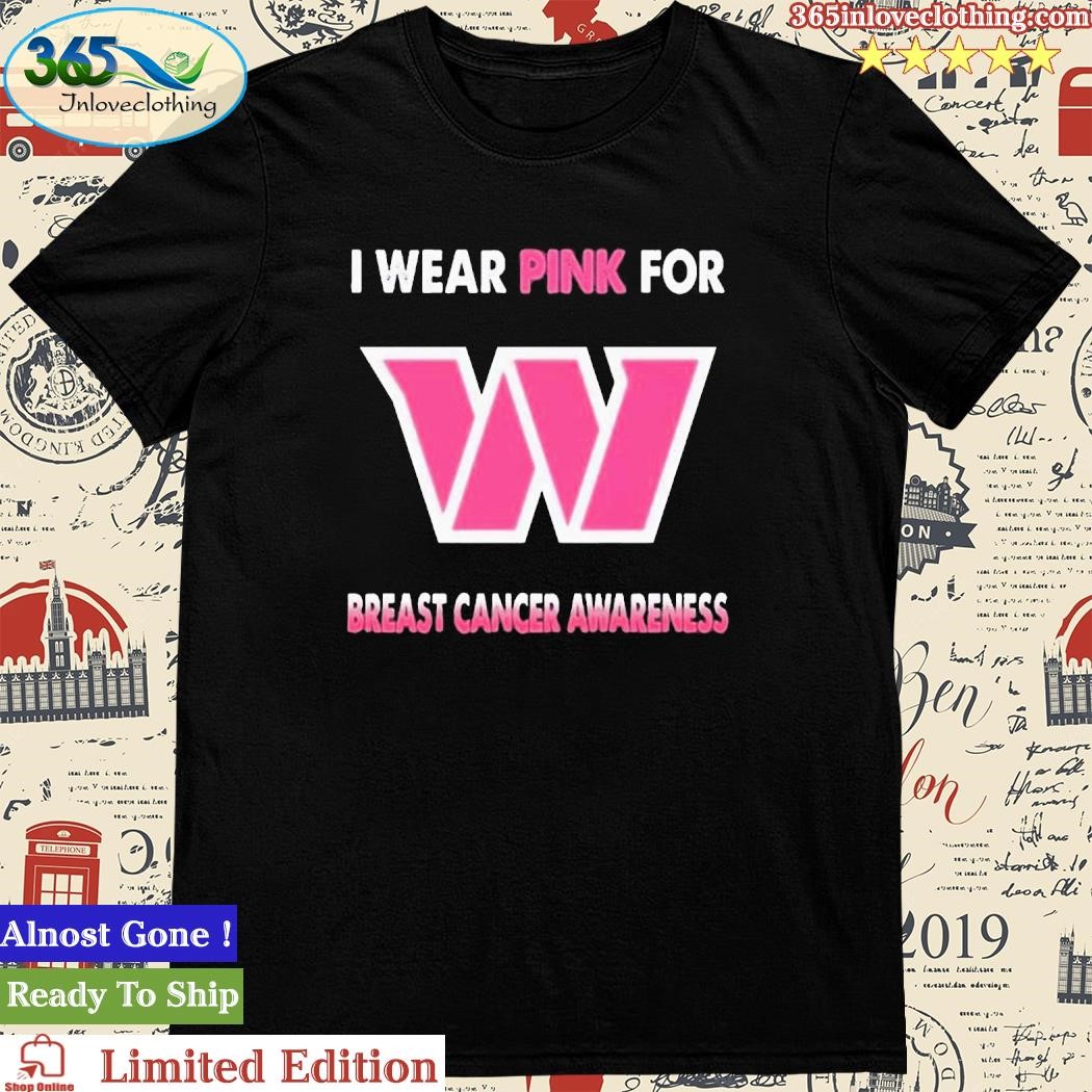 Washington Commanders I Wear Pink For Breast Cancer Awareness T Shirt,  hoodie, sweater and long sleeve