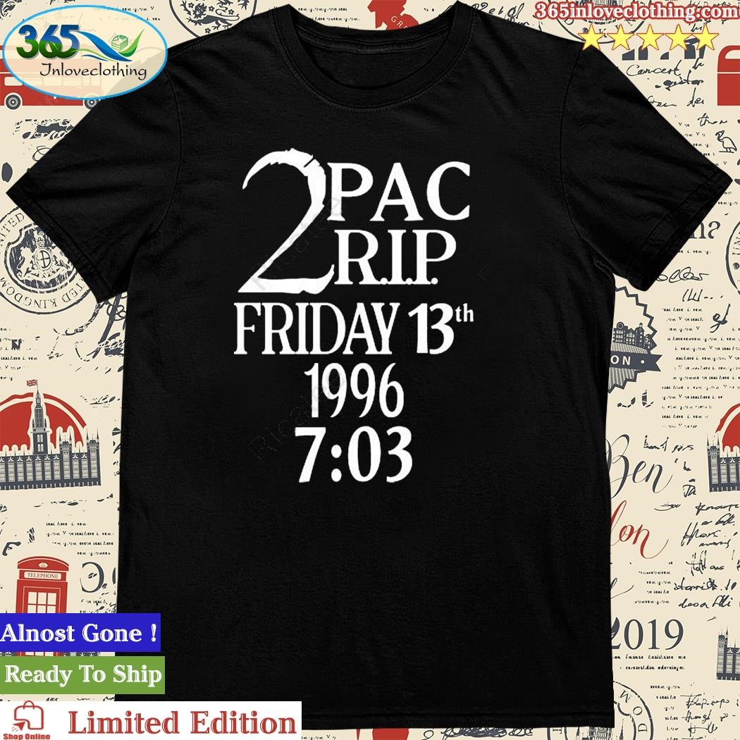 Official 2Pac Rip Friday 13Th 1996 7 03 Shirt