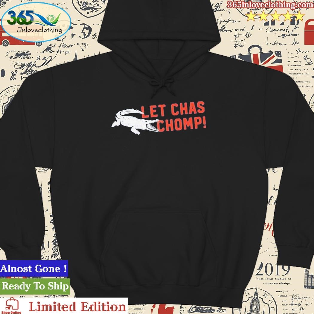 Alligator Let Chas Chomp Shirt, hoodie, sweater, long sleeve and tank top