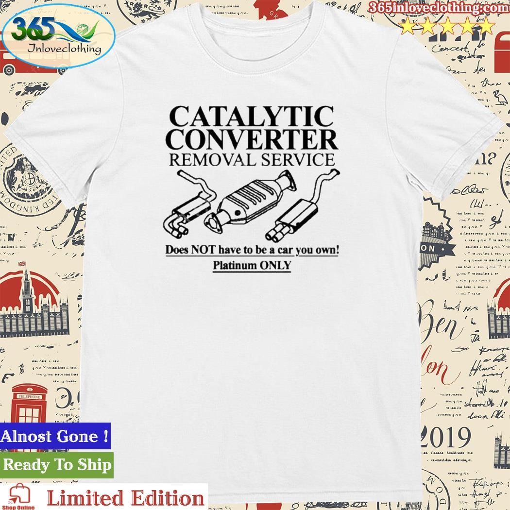 Official barely Legal Clothes Catalytic Converter Removal Service Shirt