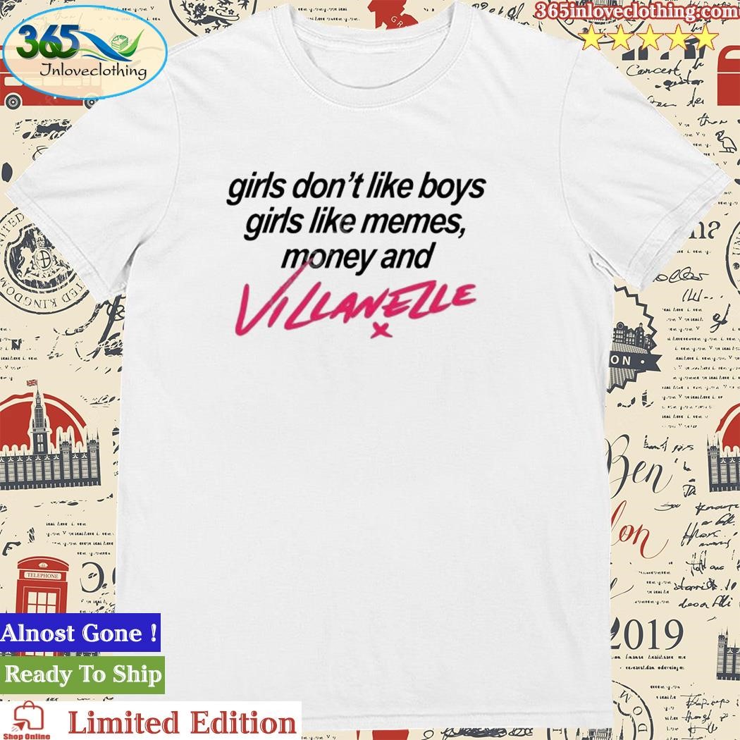 Official berry Girls Don’t Like Boys Girls Like Memes Money And Villanelle Shirt