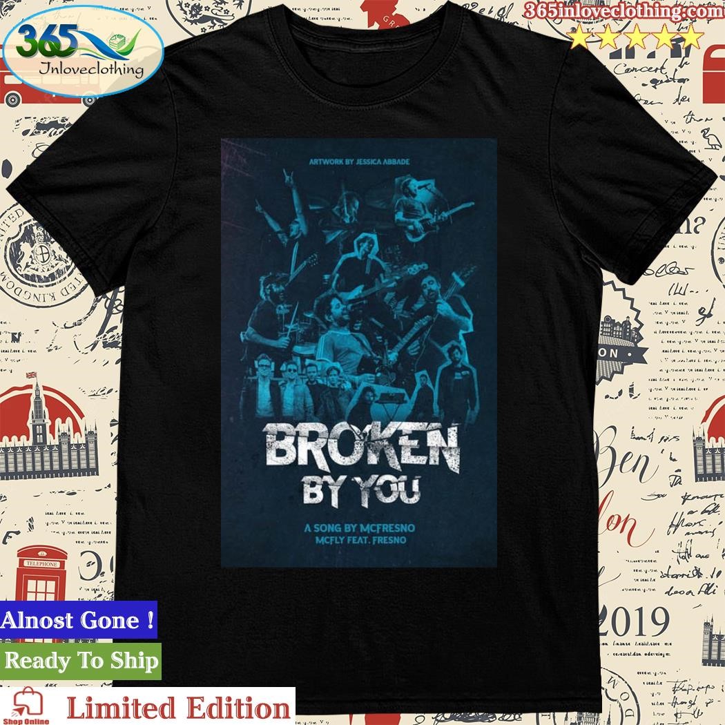 Official broken By You Mcfly Feat Fresno 2023 Poster Shirt