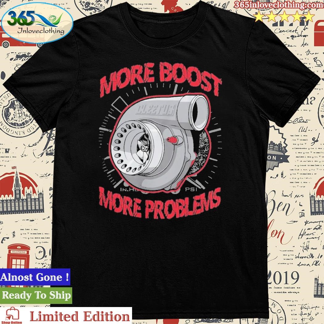 Official cleetus Mcfarland Merch More Boost More Problems Shirt