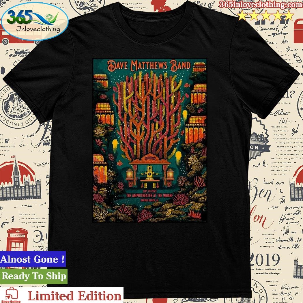 Official dave Matthews Band July 26 The Amphitheater at The Wharf Orange Beach AL Poster Shirt