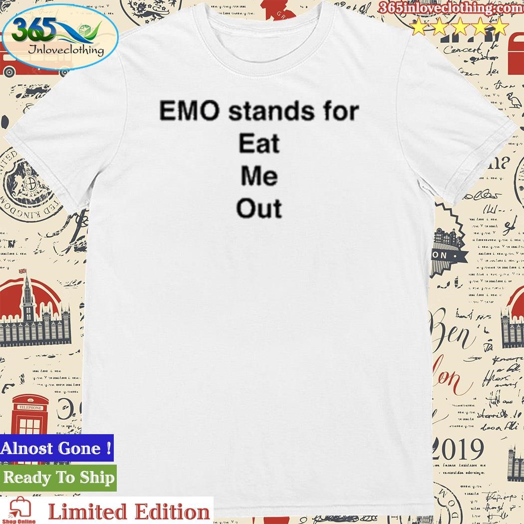 Official emo Stands For Eat Me Out T-Shirt