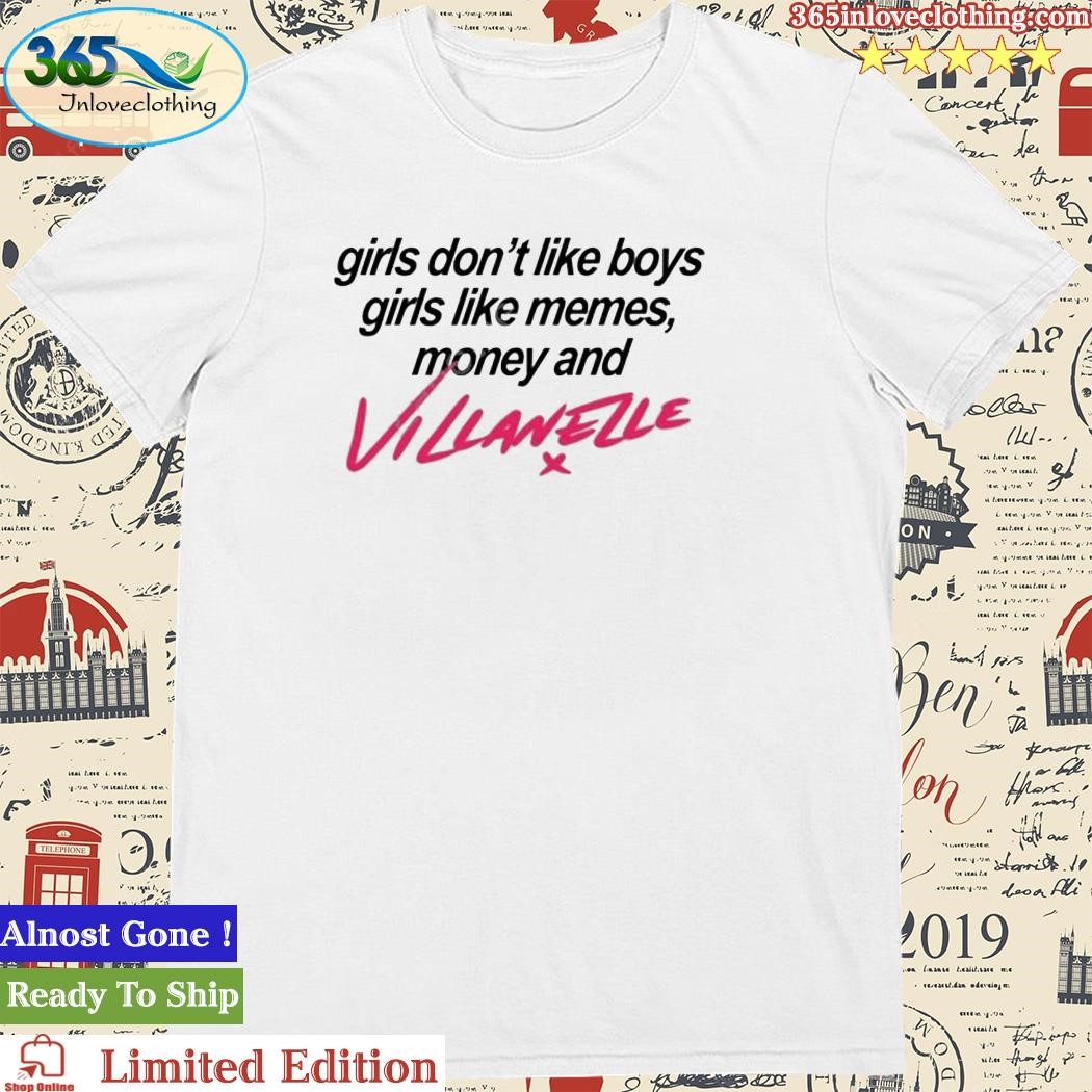 Official girls Don’t Like Boys Girls Like Memes Money And Villanelle shirt