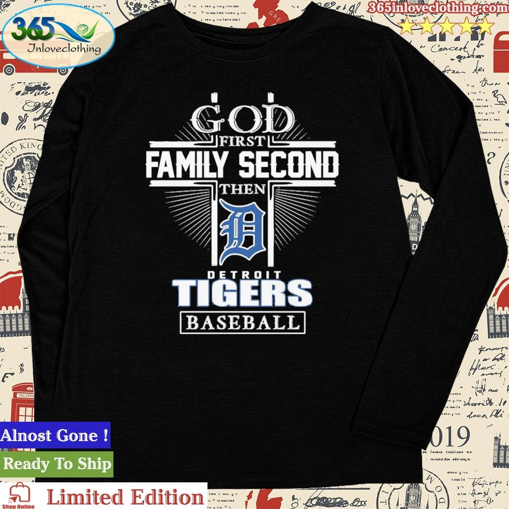 God first family second then detroit tigers baseball logo 2023 T-shirts,  hoodie, sweater, long sleeve and tank top