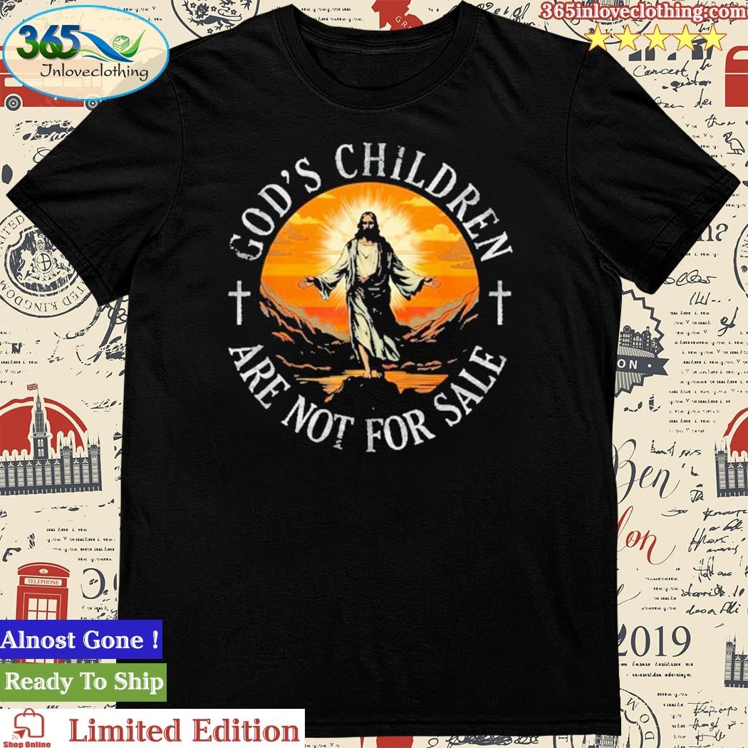 Official god’s Children Are Not For Sale Jesus Cross Christian 2023 T-Shirt