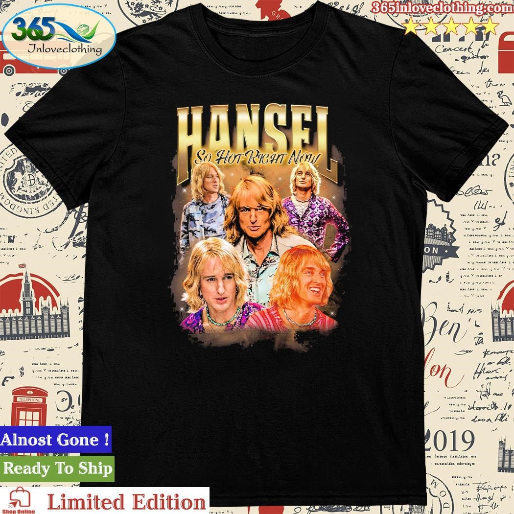 Official hansel So Hot Right Now Shirt